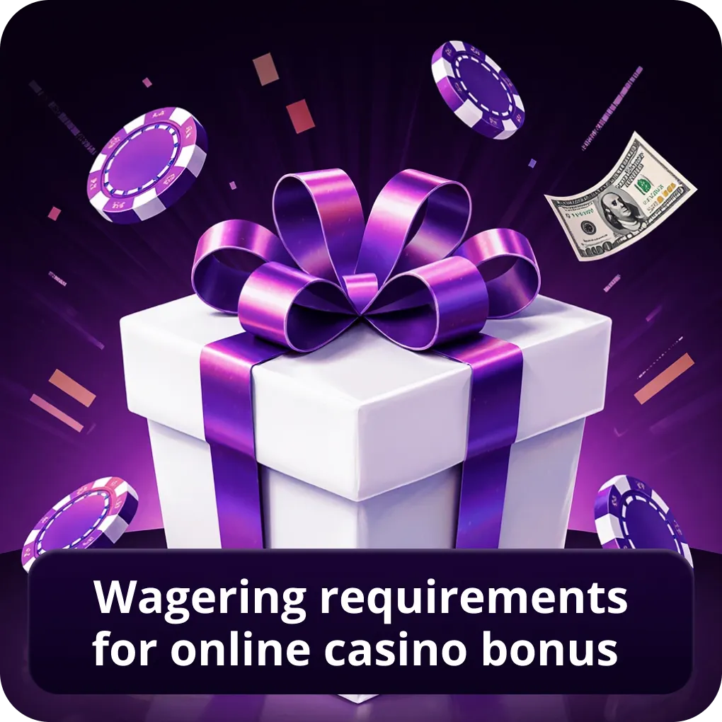 Wagering Requirements for Online Casino Bonus